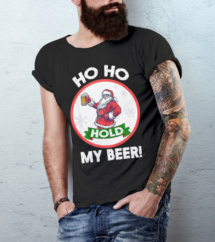 Ho Ho Hold My Beer Santa Claus Christmas Humor T-Shirt
