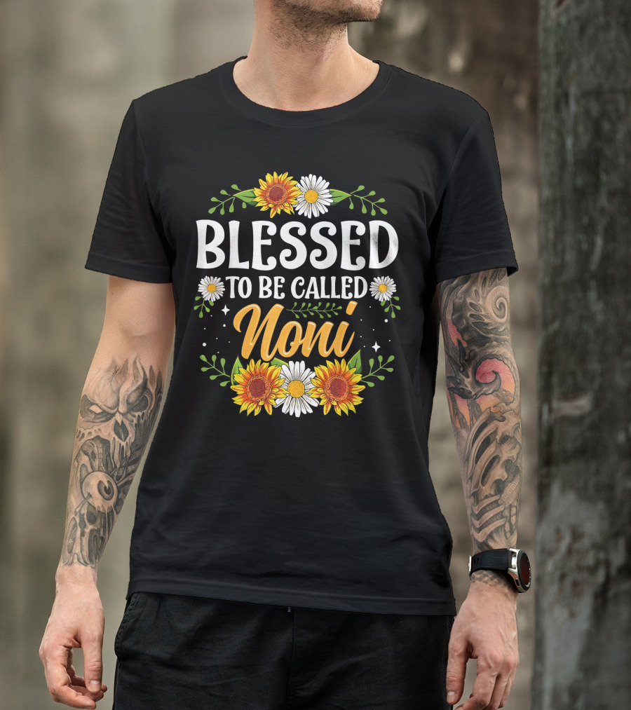 Blessed To Be Called Noni Sunflowers And Daisies Floral T-Shirt