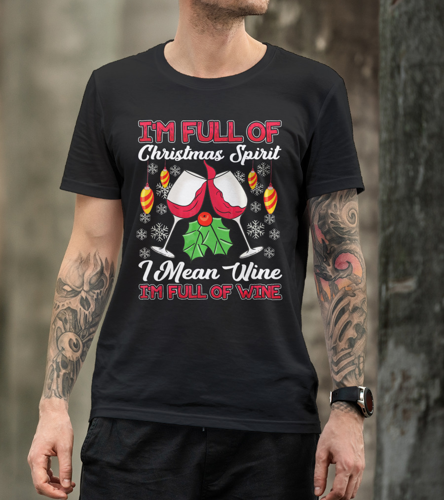I'm Full Of Christmas Spirit I Mean Wine I'm Full Of Wine Snowflakes Ornaments T-Shirt