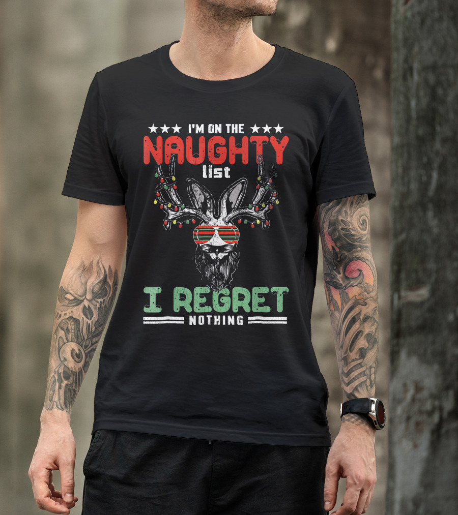 I'm On The Naughty List I Regret Nothing Vulgar Christmas T-Shirt