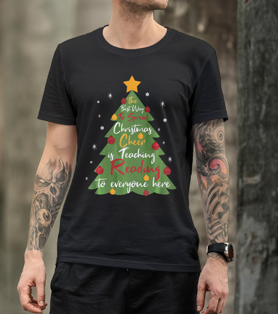 The Best Way To Spread Christmas Cheer Is Teaching Reading To Everyone Here T-Shirt