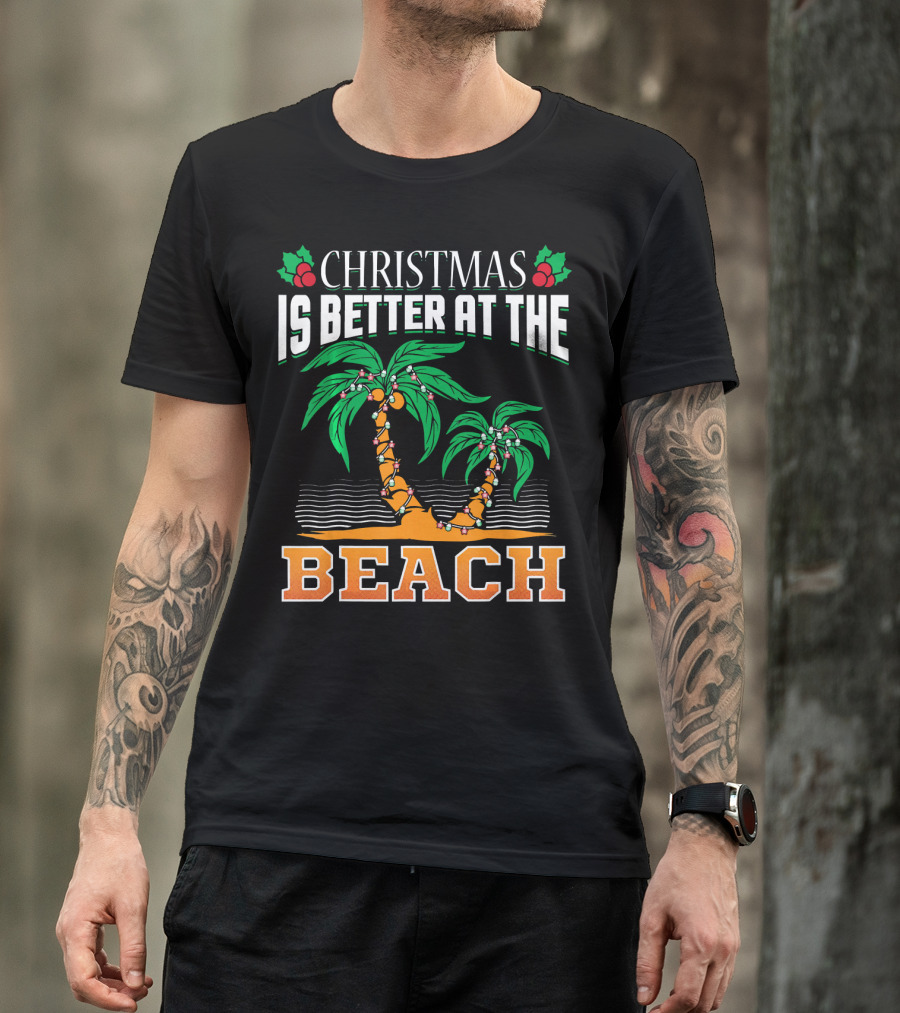 Christmas Is Better At The Beach T-Shirt