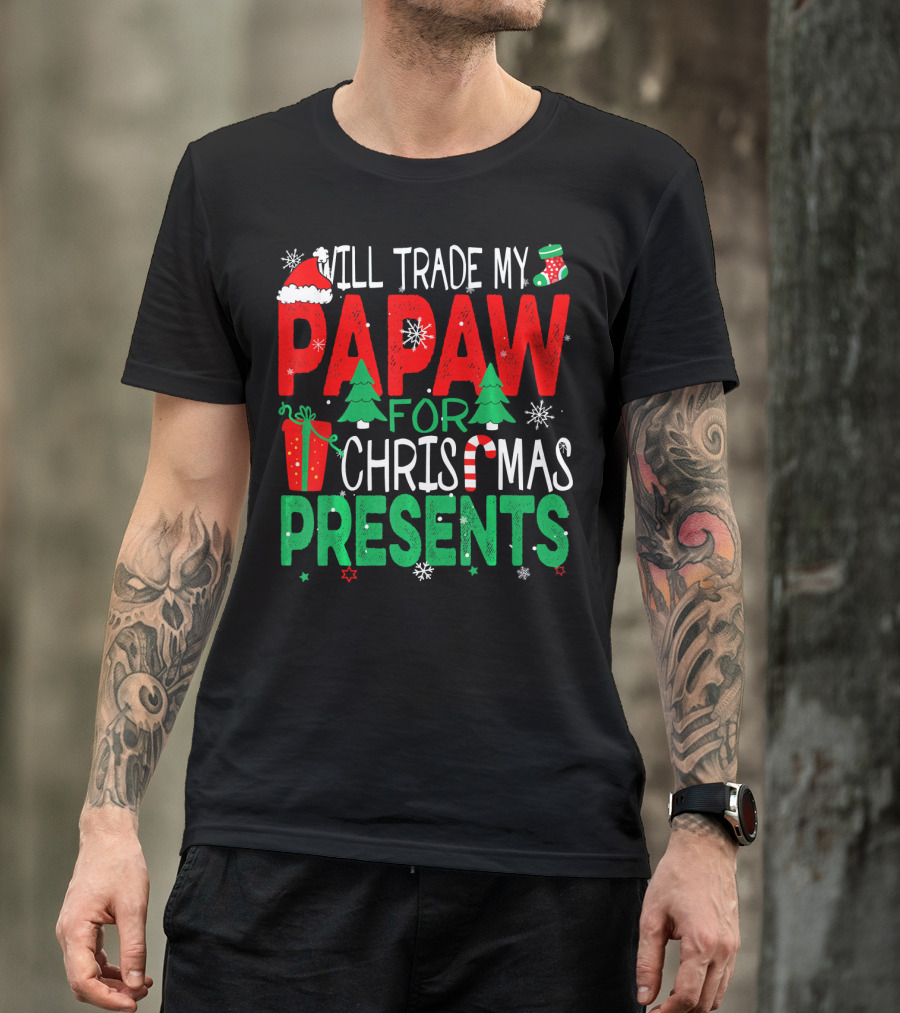 Will Trade My Papaw For Christmas Presents Santa Hat Stocking Candy Cane Snowflakes T-Shirt