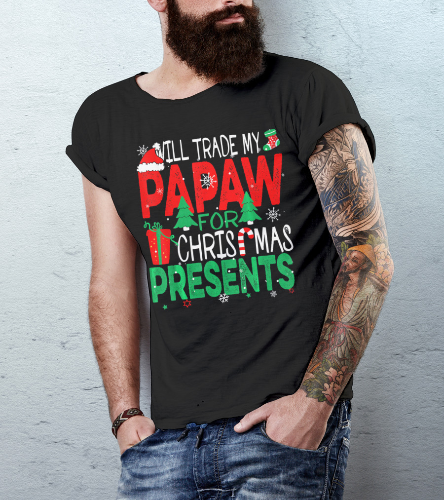 Will Trade My Papaw For Christmas Presents Santa Hat Stocking Candy Cane Snowflakes T-Shirt