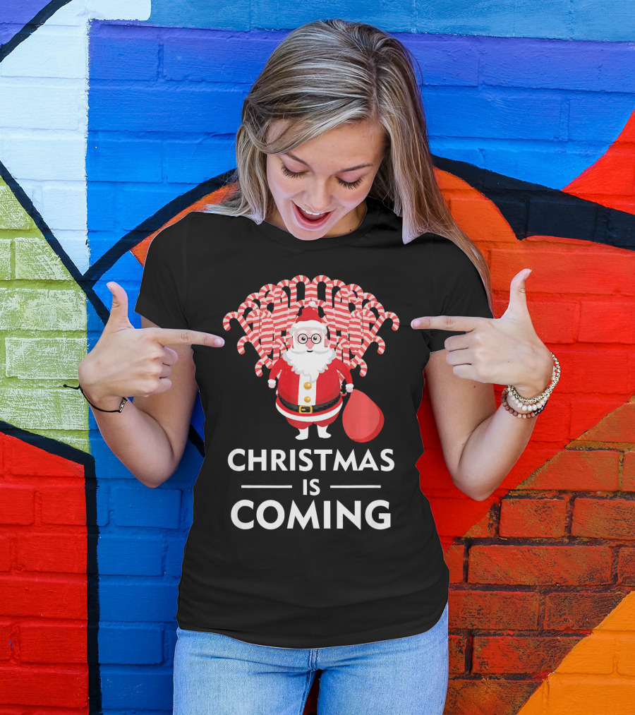 Christmas Is Coming Santa With Candy Canes T-Shirt