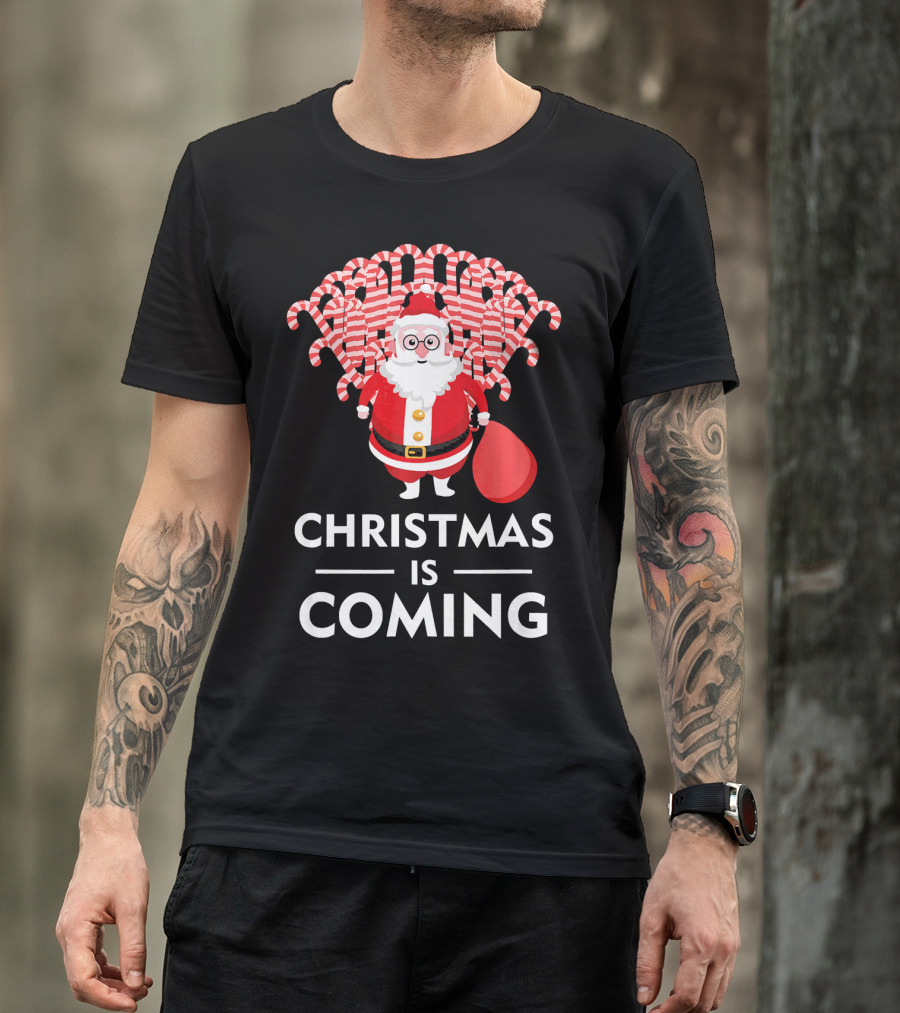Christmas Is Coming Santa With Candy Canes T-Shirt