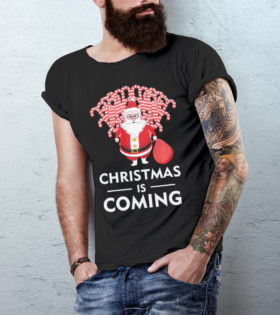 Christmas Is Coming Santa With Candy Canes T-Shirt