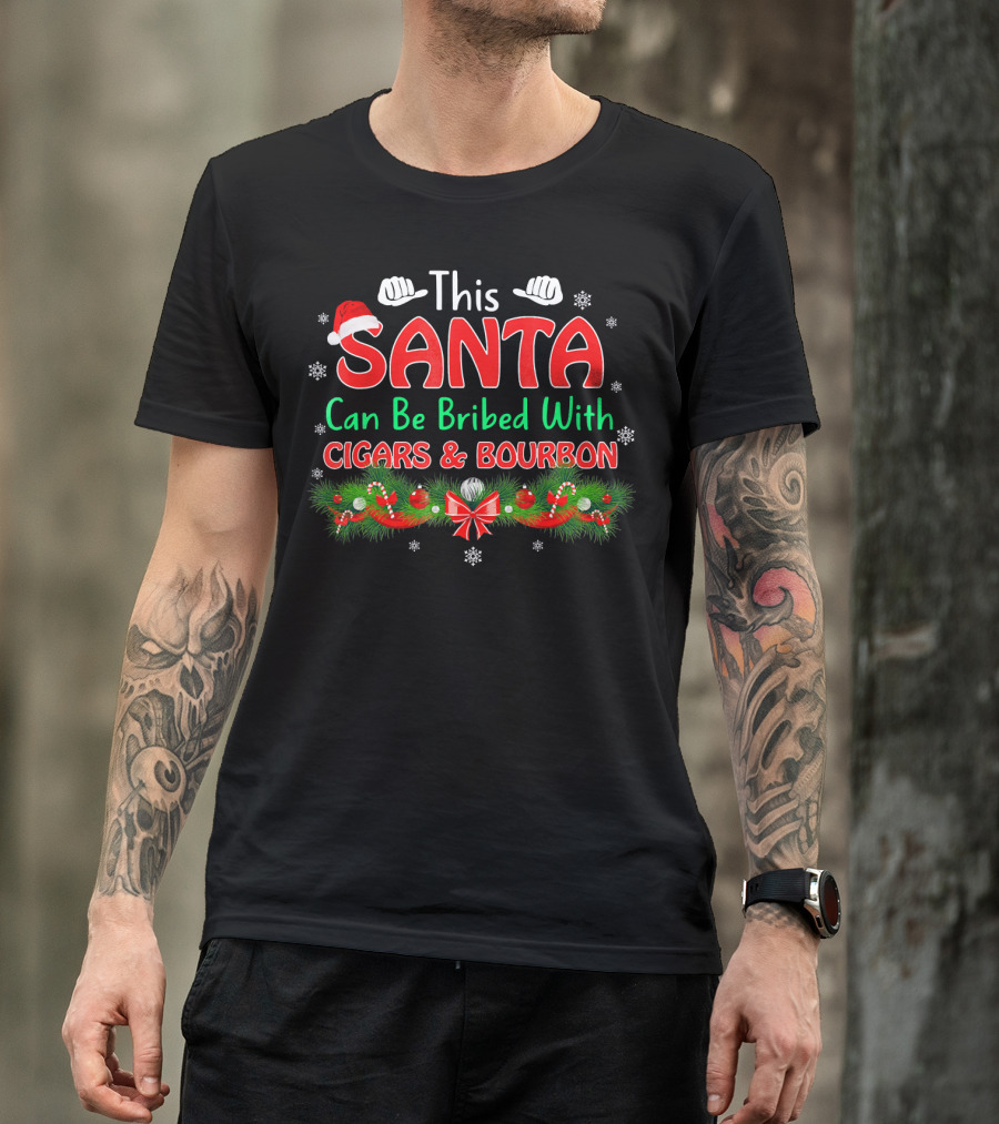This Santa Can Be Bribed With Cigars And Bourbon T-Shirt