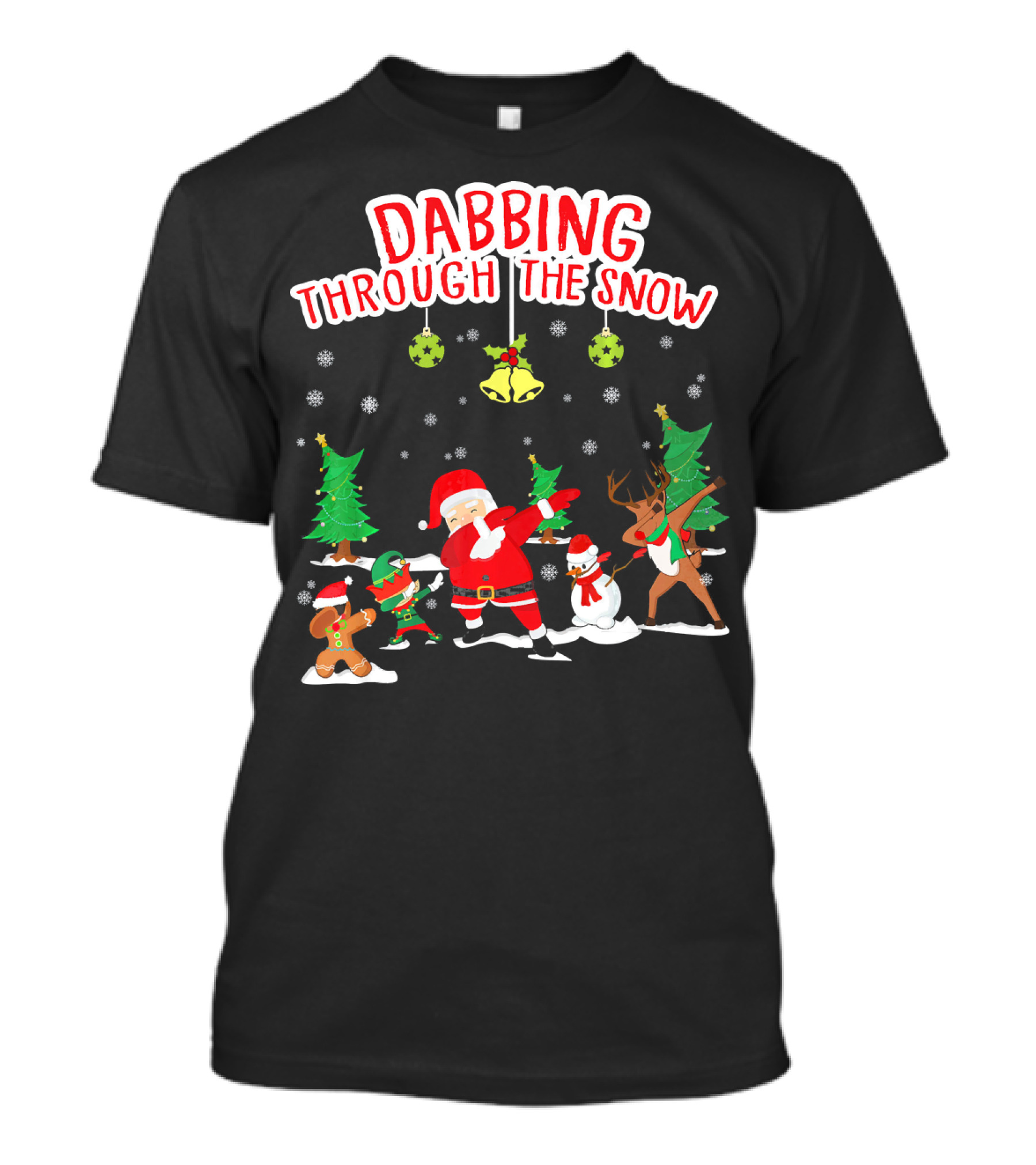 Dabbing Through The Snow Santa Reindeer Gingerbread Snowman Christmas Trees T-Shirt