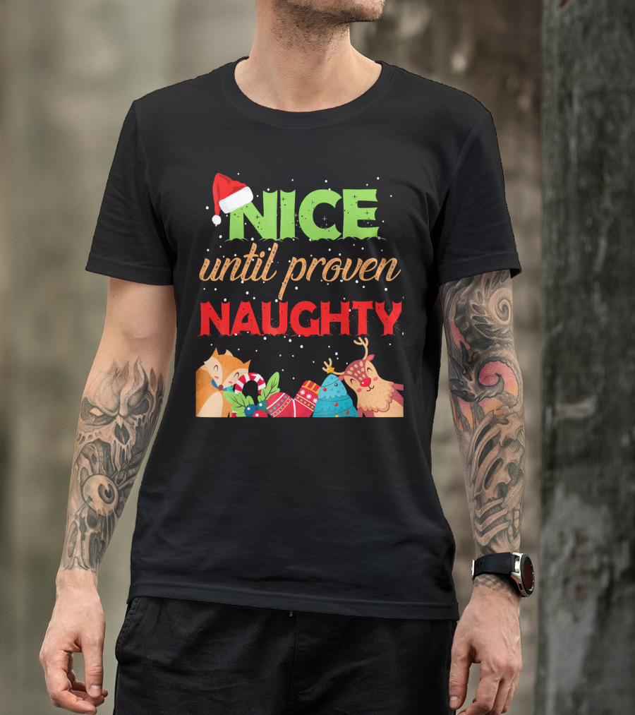 Nice Until Proven Naughty Santa Hat Reindeer Christmas T-Shirt