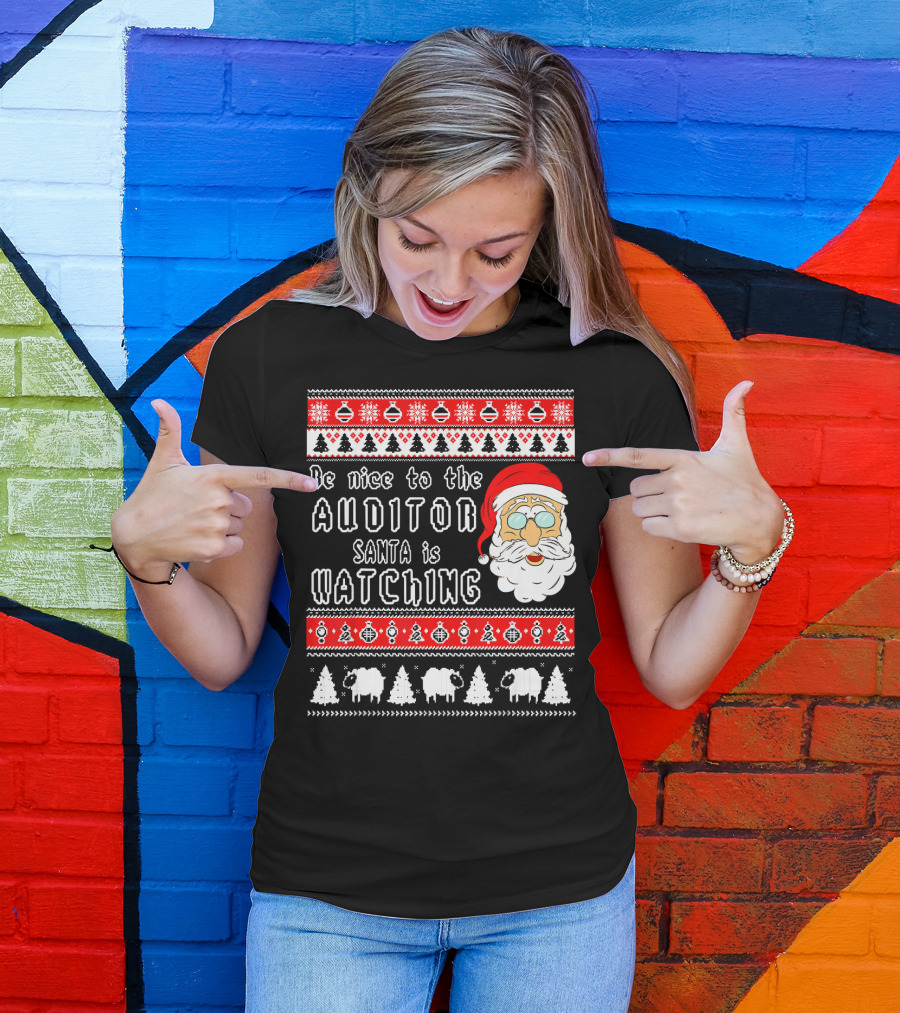 Be Nice To The Auditor Santa Is Watching Christmas T-Shirt