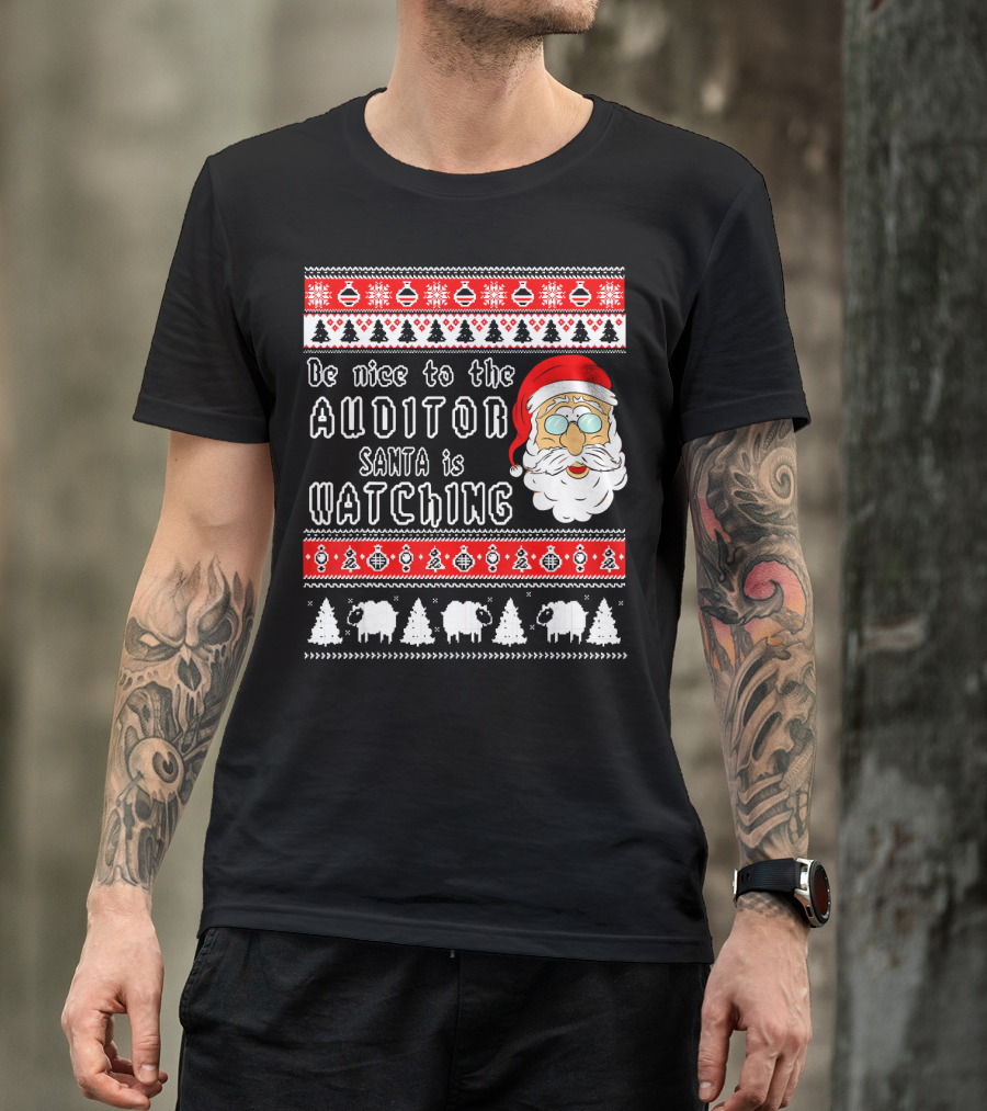 Be Nice To The Auditor Santa Is Watching Christmas T-Shirt