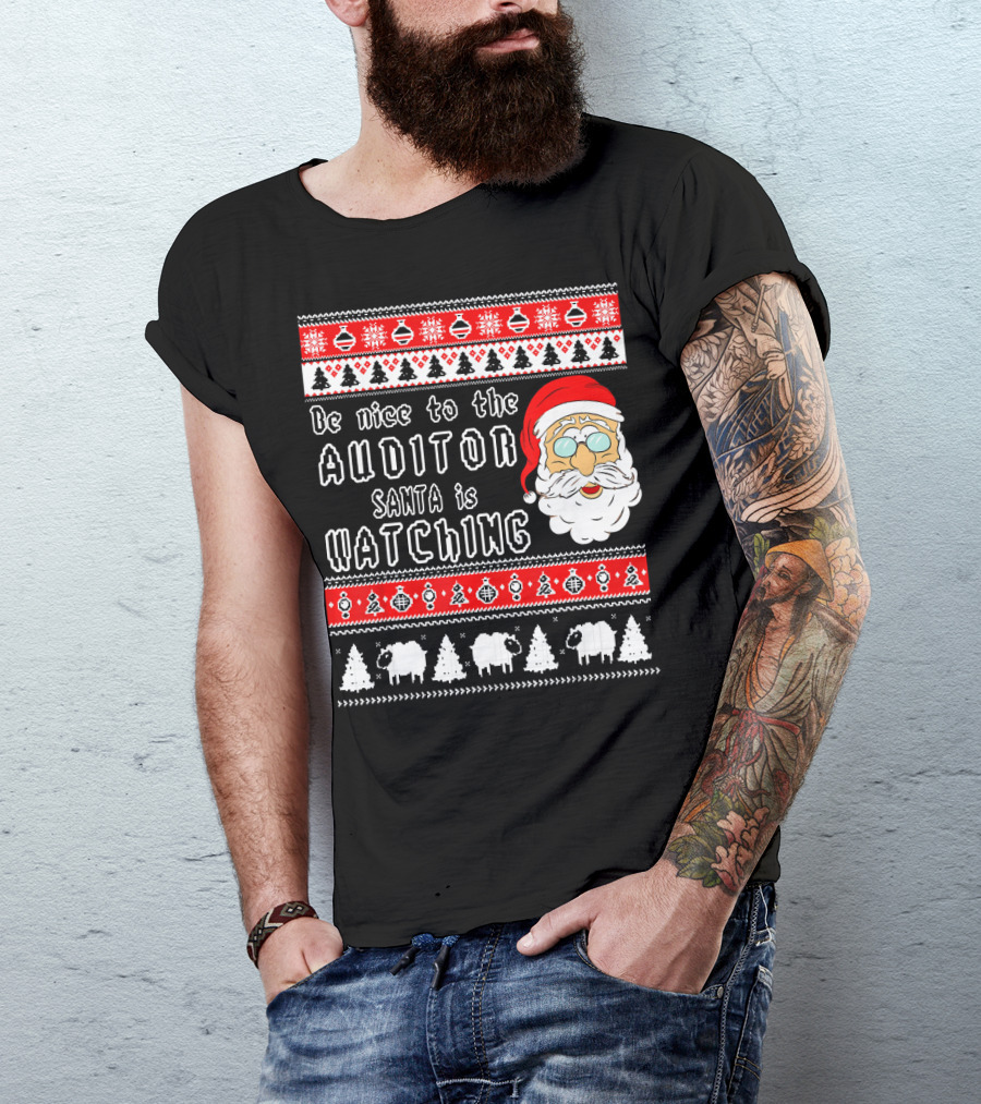 Be Nice To The Auditor Santa Is Watching Christmas T-Shirt