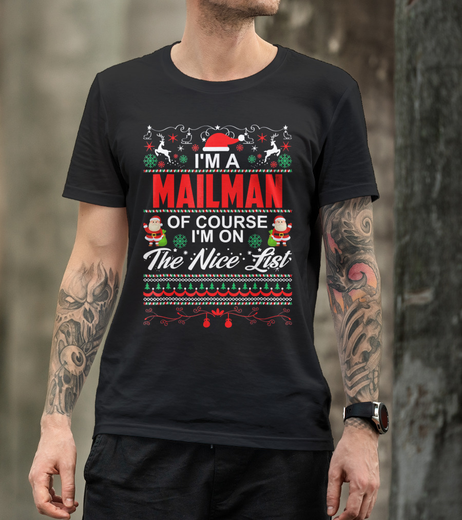I'm A Mailman Of Course I'm On The Nice List Santa Reindeer Snowflakes Christmas T-Shirt