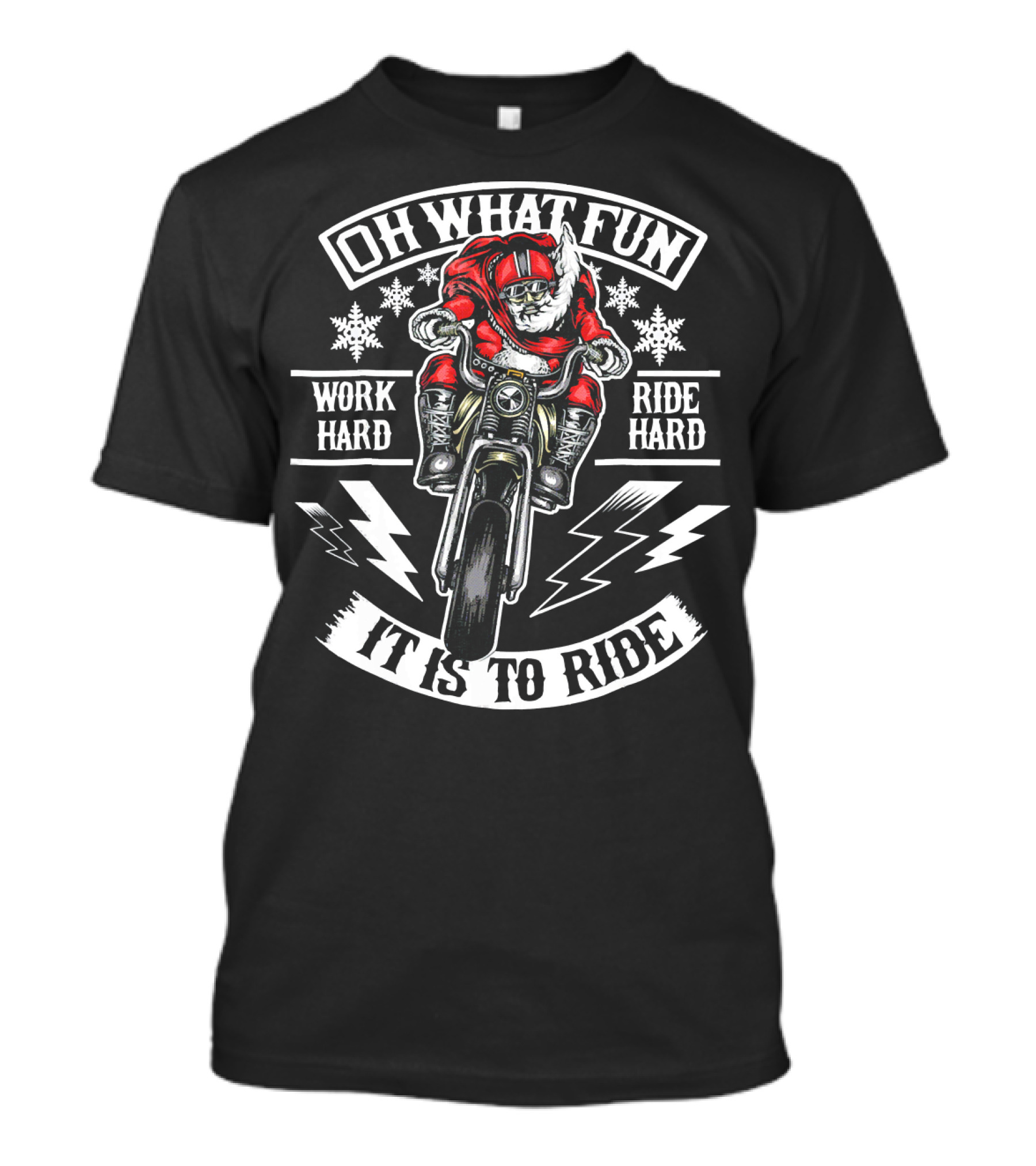 Mens Christmas Motorcycle Santa Biker Oh What Fun Work Hard Ride Hard It Is To Ride T-Shirt