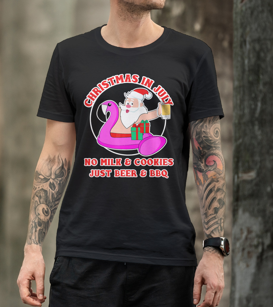 Christmas In July Santa Flamingo No Milk Cookies Just Beer BBQ T-Shirt