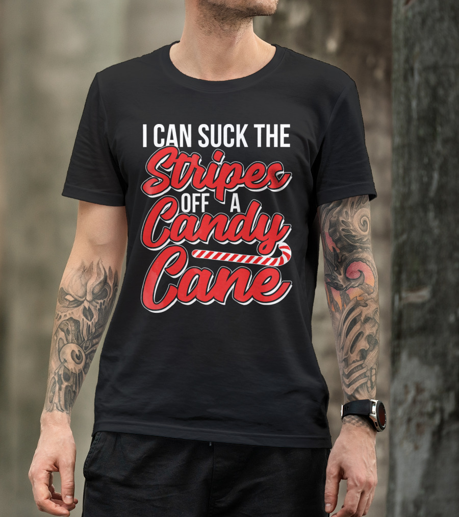I Can Suck The Stripes Off A Candy Cane Bold Festive Christmas Humor T-Shirt