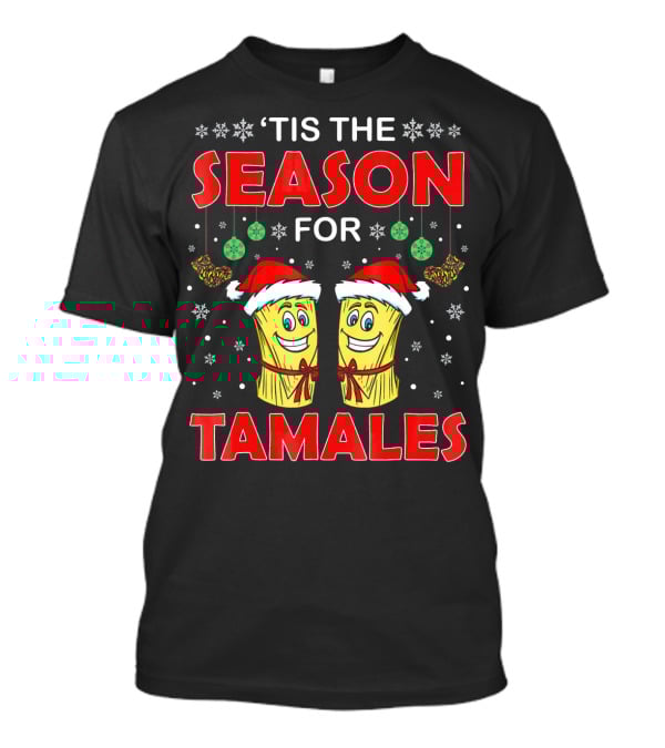 ‘Tis The Season For Tamales Christmas Santa Hat Snowflakes T-Shirt