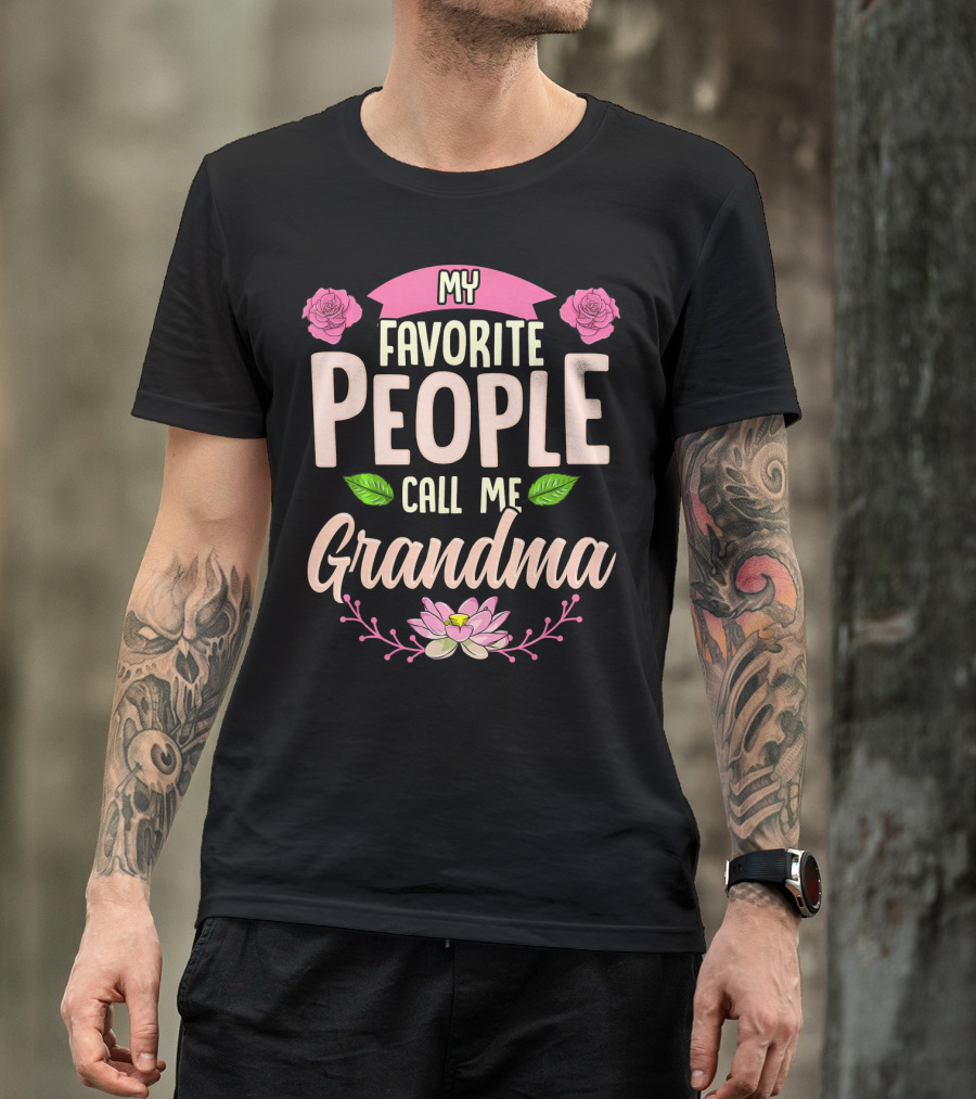 My Favorite People Call Me Grandma Roses And Lotus Flower T-Shirt