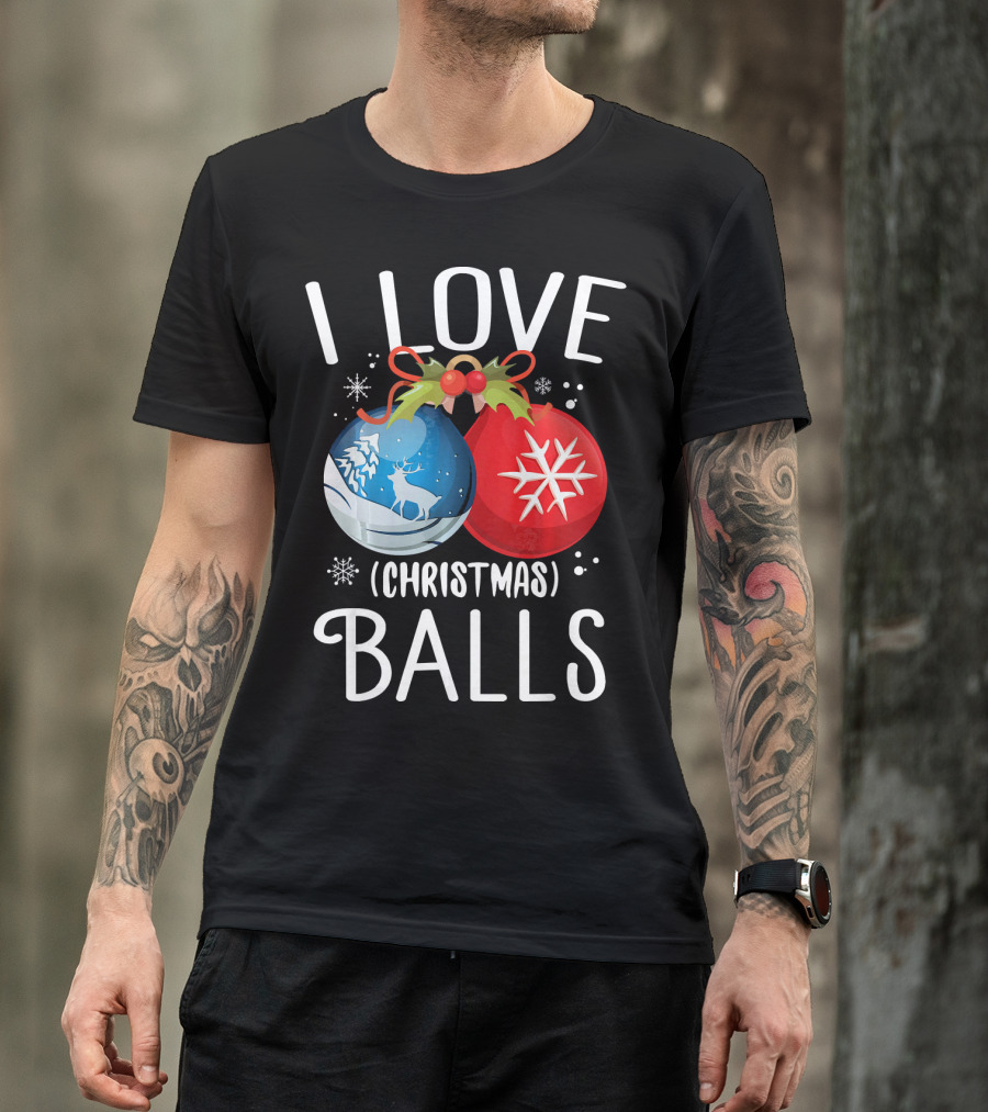 I Love Christmas Balls Funny Dirty Joke Snowflake Reindeer T-Shirt