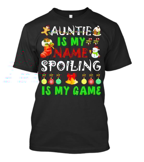 Auntie Is My Name Spoiling Is My Game Christmas Ornaments Snowman Gingerbread House T-Shirt