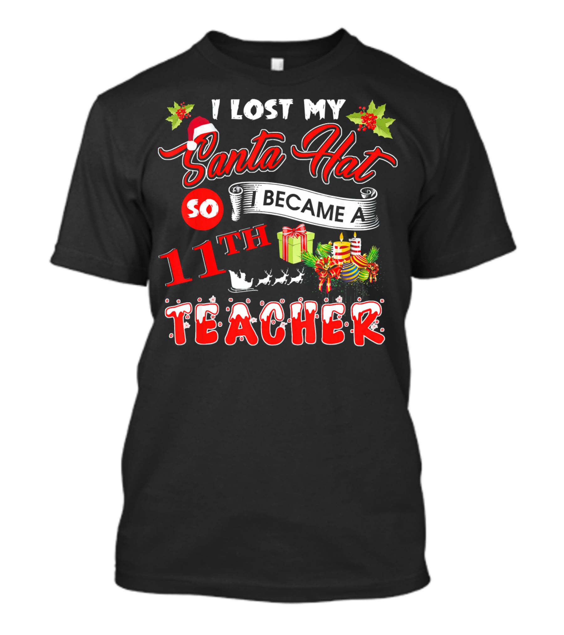 I Lost My Santa Hat So I Became A 11th Teacher T-Shirt