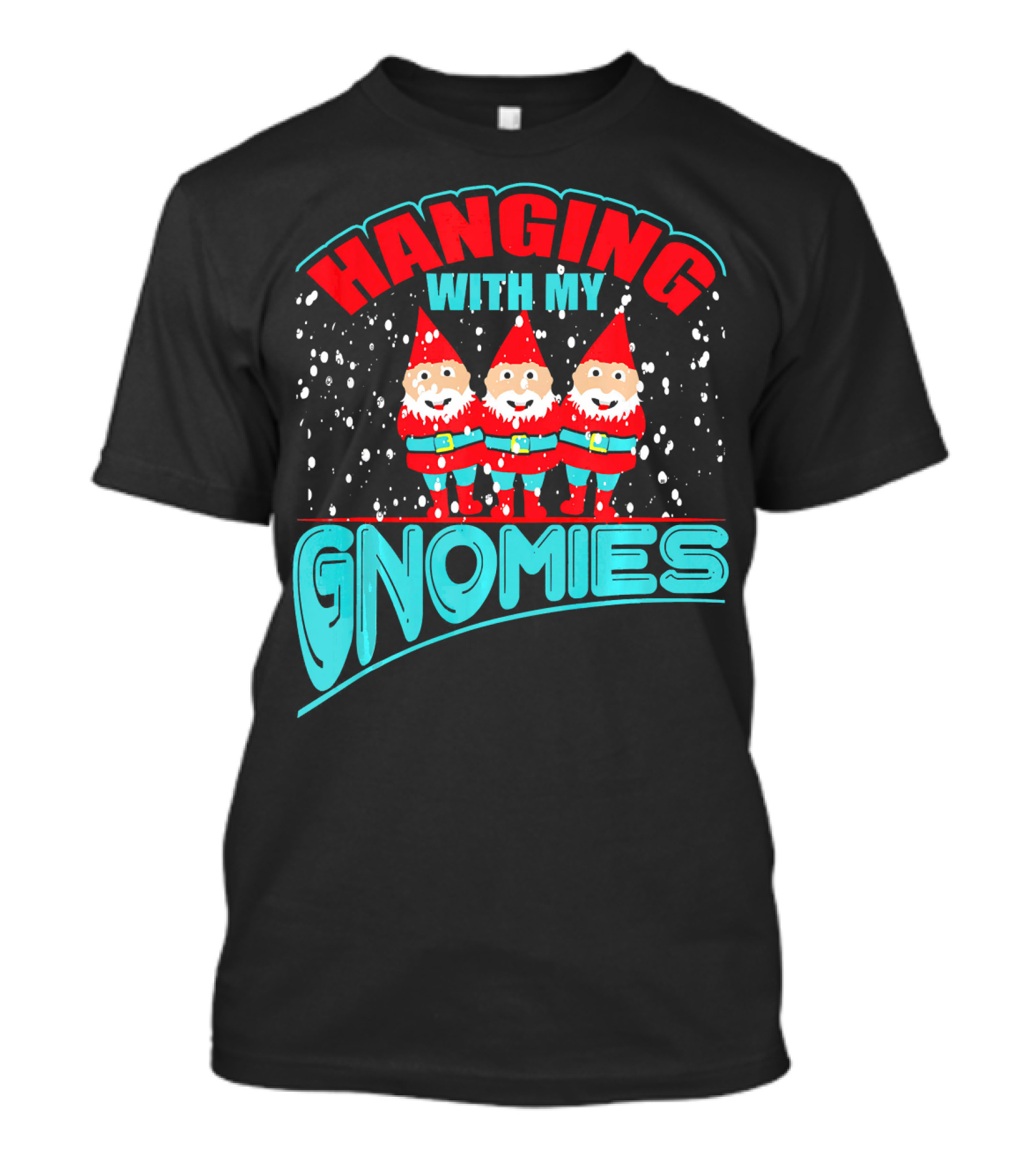 Hanging With My Gnomies T-Shirt
