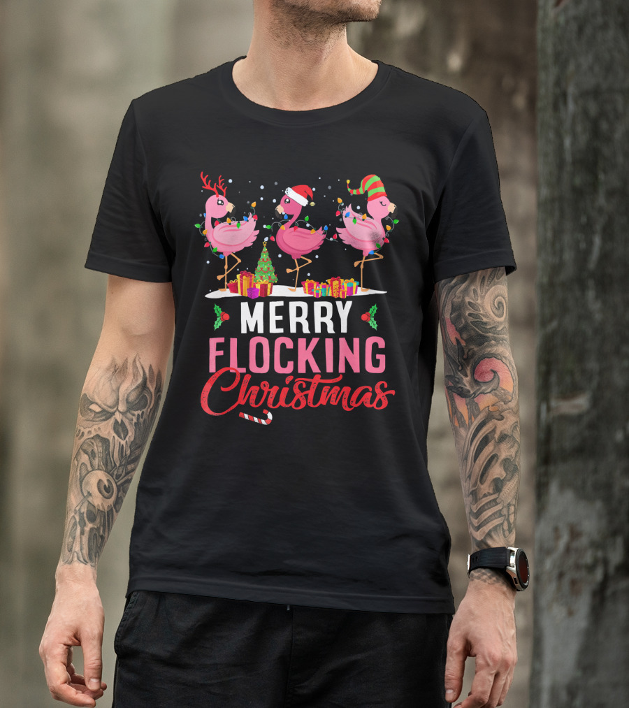 Merry Flocking Christmas Flamingo Festive Decorations And Gifts T-Shirt