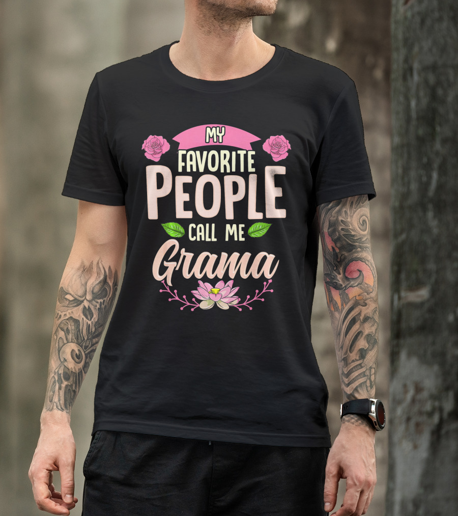 My Favorite People Call Me Grama Floral Rose Lotus T-Shirt