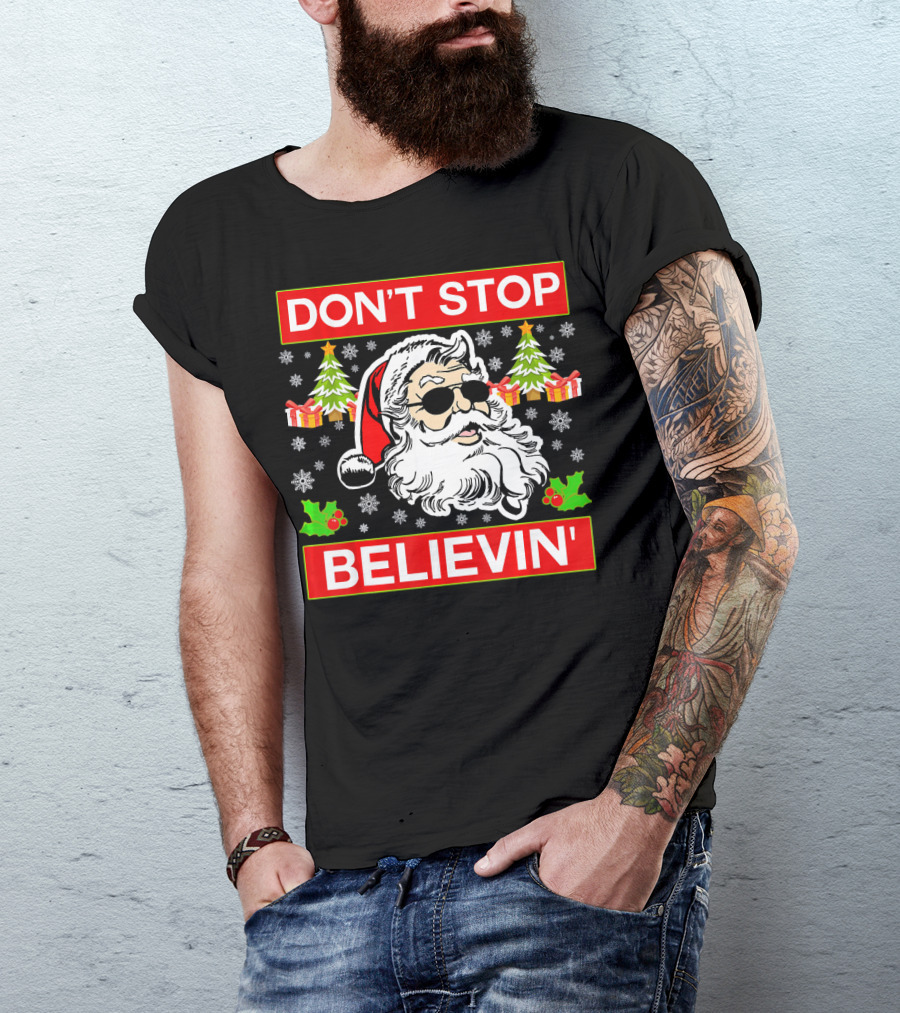 DON'T STOP BELIEVIN' Funny SANTA BEL With Sunglasses And Christmas Gifts T-Shirt