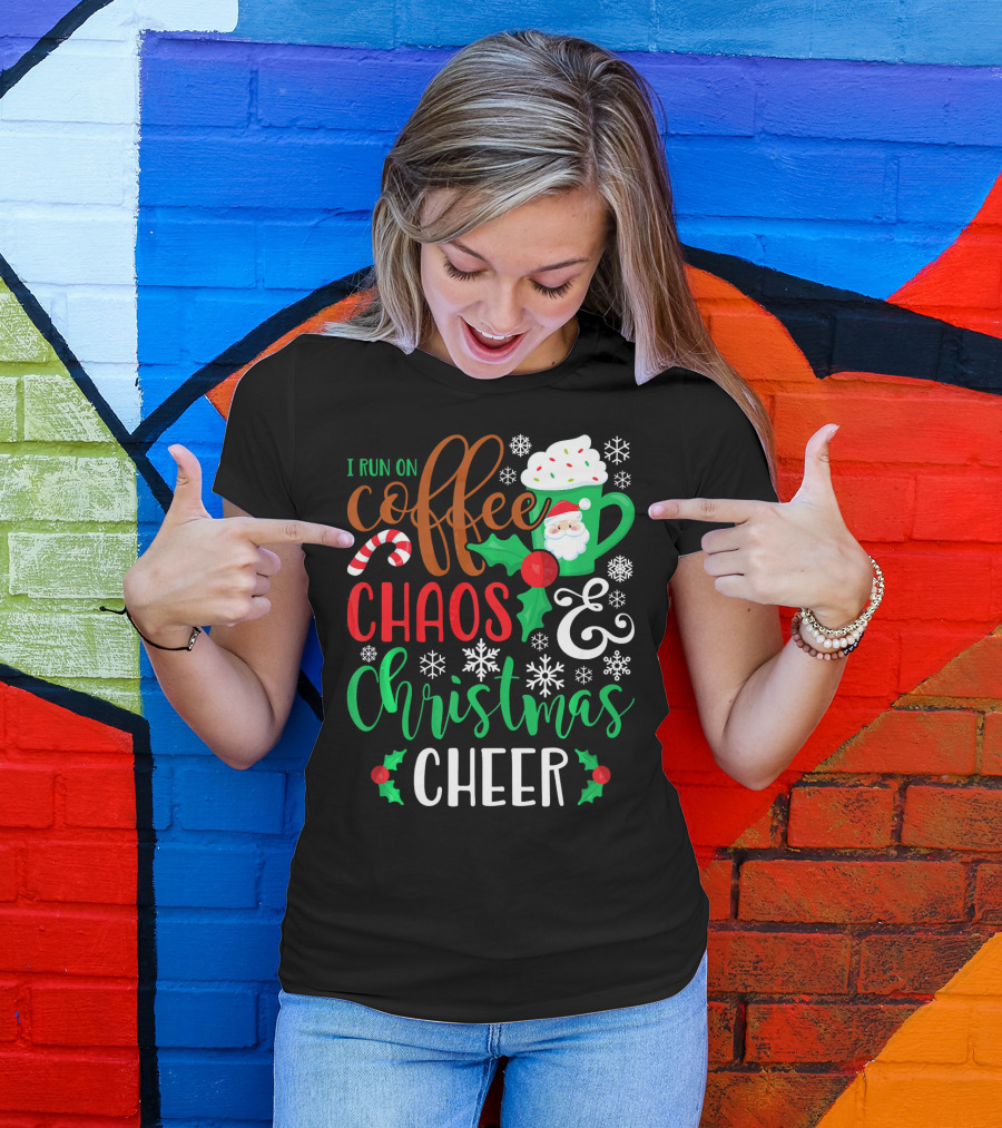 I Run On Coffee Chaos And Christmas Cheer Fun Holiday Mug Santa Snowflakes Candy Cane T-Shirt
