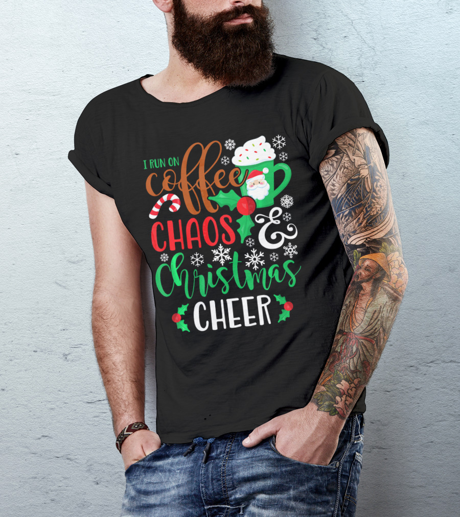 I Run On Coffee Chaos And Christmas Cheer Fun Holiday Mug Santa Snowflakes Candy Cane T-Shirt
