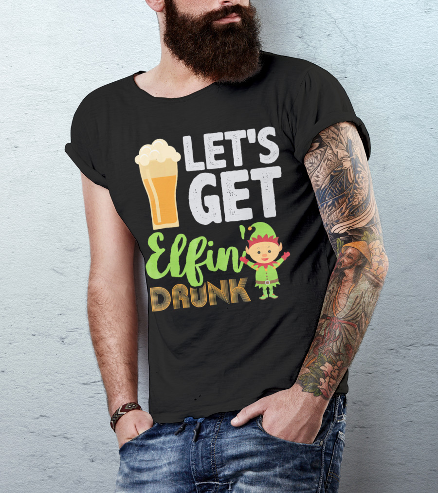 Let's Get Elfin' Drunk Beer Drinkers Elf T-Shirt