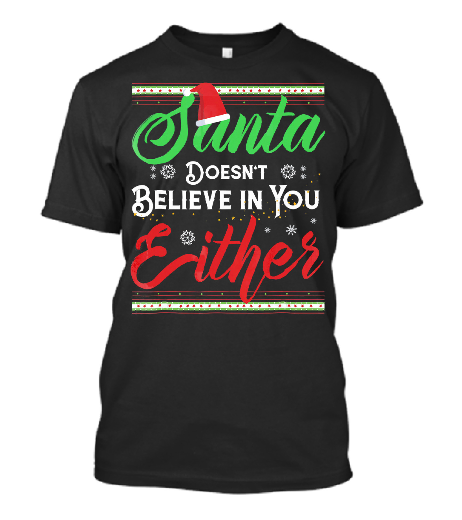 Santa Doesn't Believe In You Either Funny Christmas T-Shirt