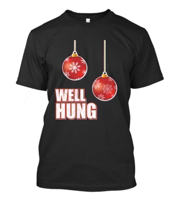 Well Hung Funny Christmas Tree Balls Snowflakes T-Shirt