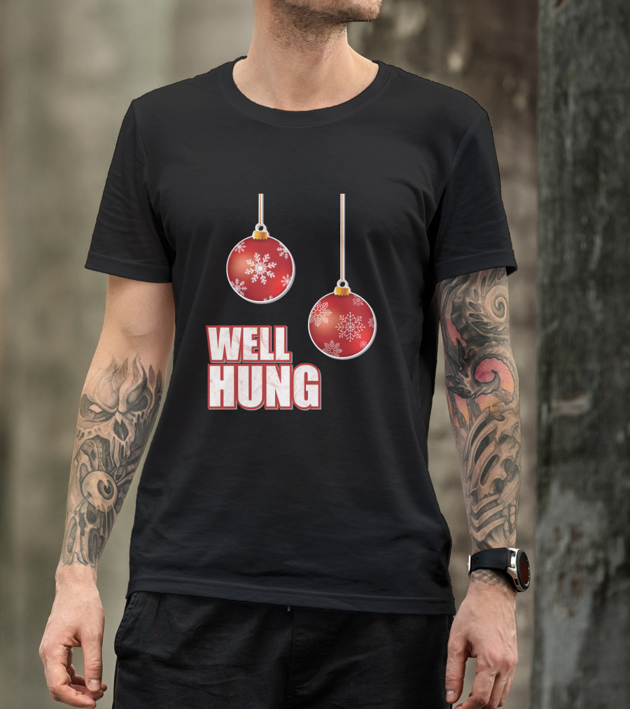 Well Hung Funny Christmas Tree Balls Snowflakes T-Shirt