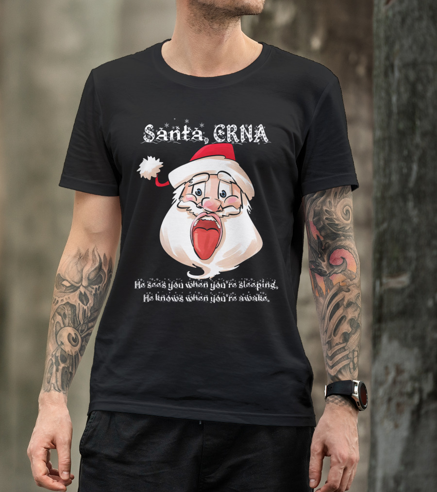 Santa CRNA He Sees You When You're Sleeping He Knows When You're Awake T-Shirt