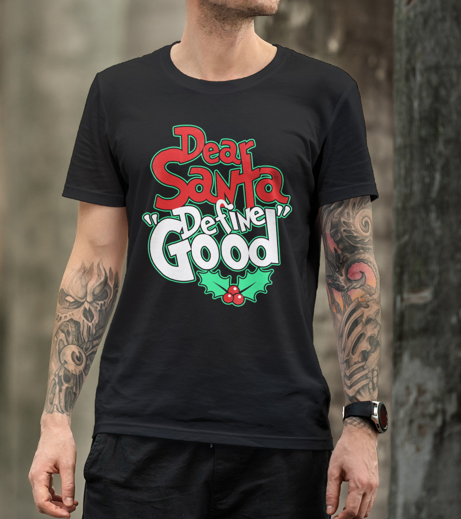 Dear Santa Define Good With Holly Holiday T-Shirt