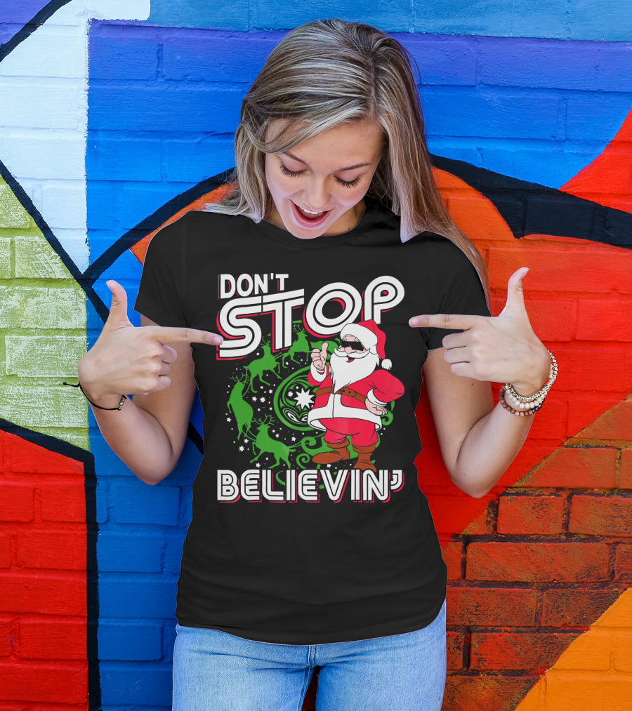 Don't Stop Believin' Santa With Reindeer And Christmas T-Shirt
