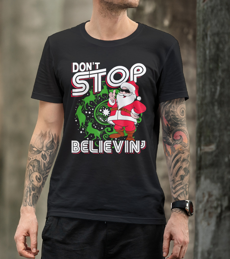 Don't Stop Believin' Santa With Reindeer And Christmas T-Shirt