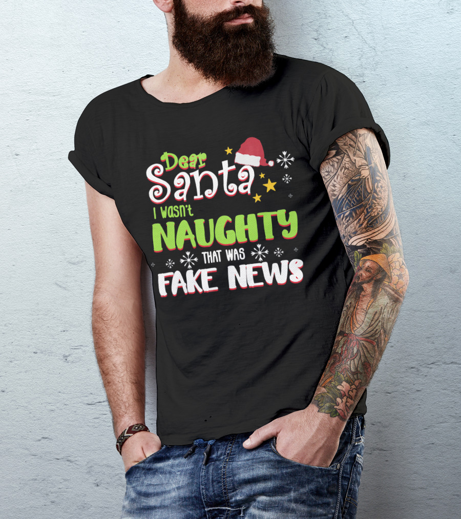 Dear Santa I Wasn't Naughty Fake News Christmas T-Shirt