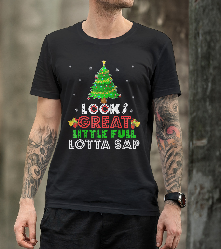 Looks Great Little Full Lotta Sap T-Shirt