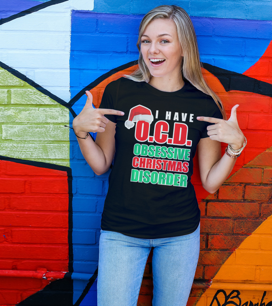 I Have O.C.D. Obsessive Christmas Disorder T-Shirt