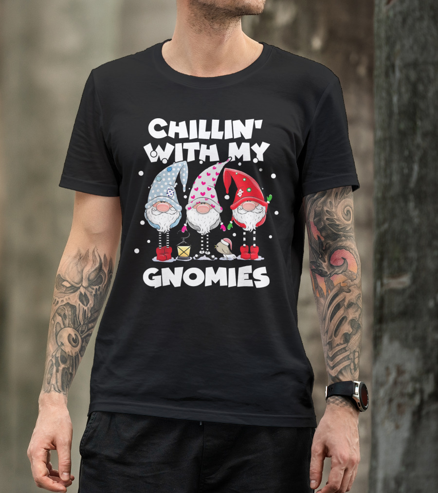 Chillin With My Gnomies Funny Best Frien Gnome Friends Winter Holiday T-Shirt