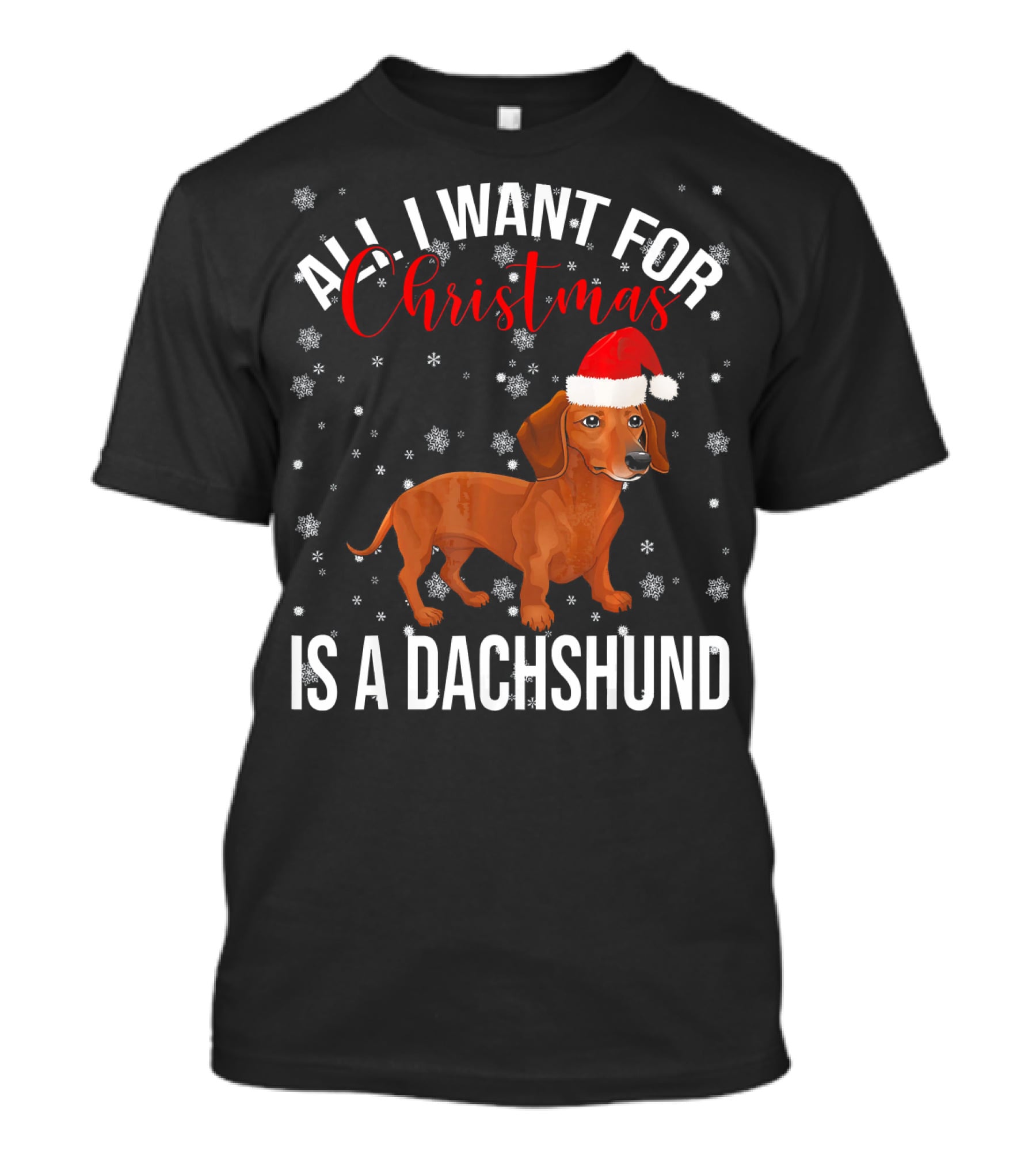 All I Want For Christmas Is A Dachshund Santa Hat Snowflakes T-Shirt