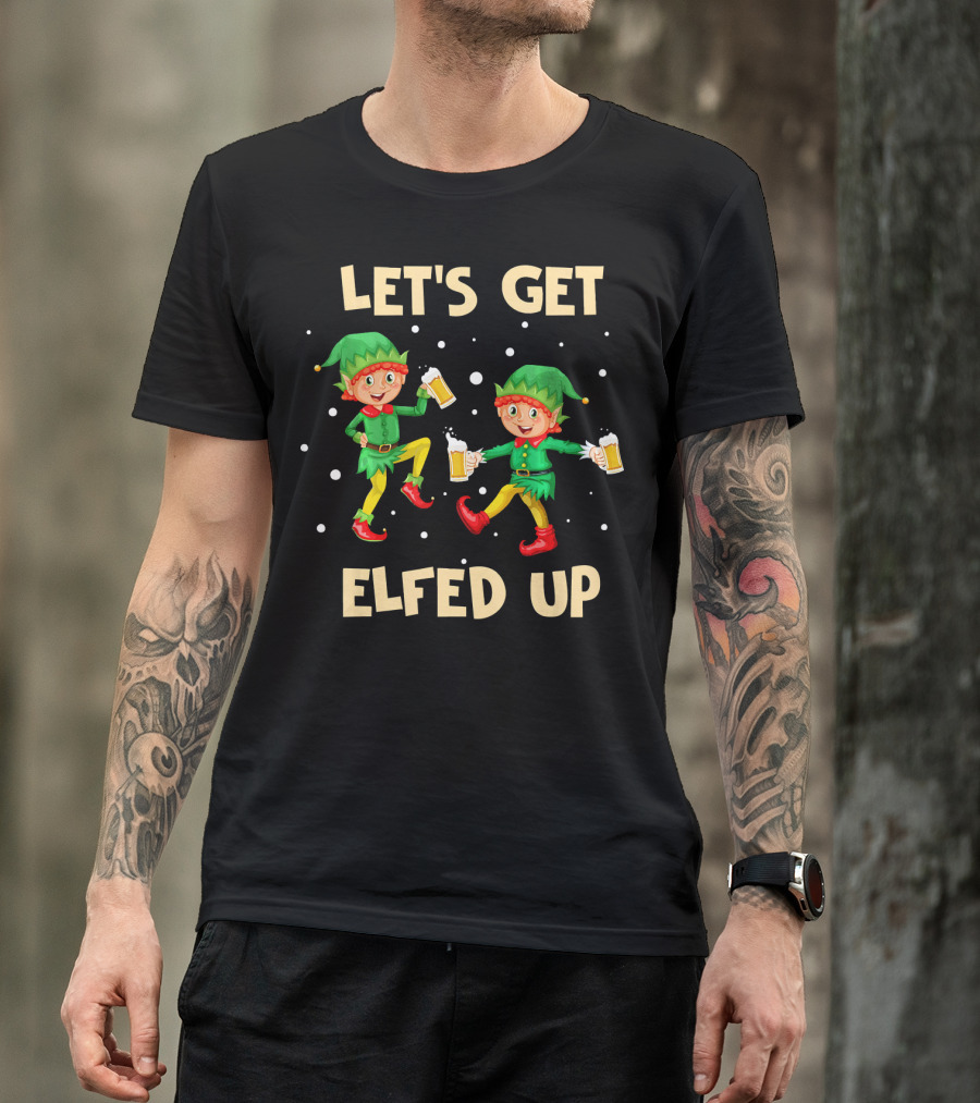 LET'S GET ELFED UP Funny Elf Christmas Beer Cheers T-Shirt
