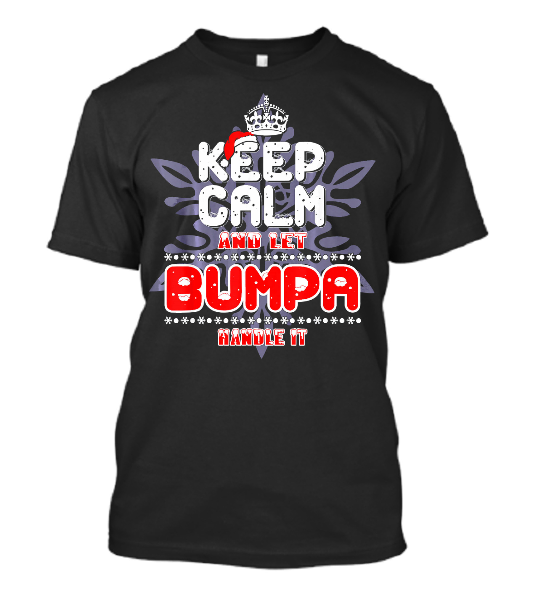Keep Calm And Let Bumpa Handle It Winter Crown T-Shirt