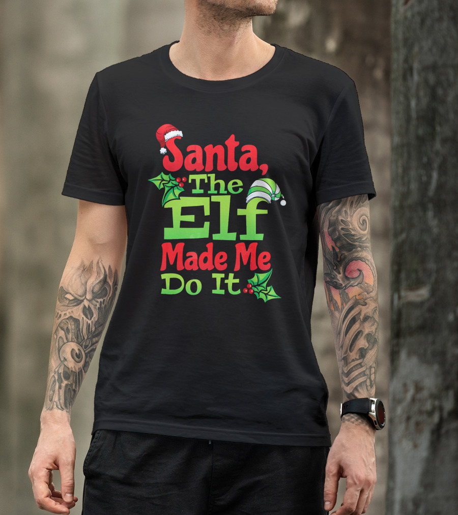 Santa The Elf Made Me Do It Christmas Family Matching T-Shirt