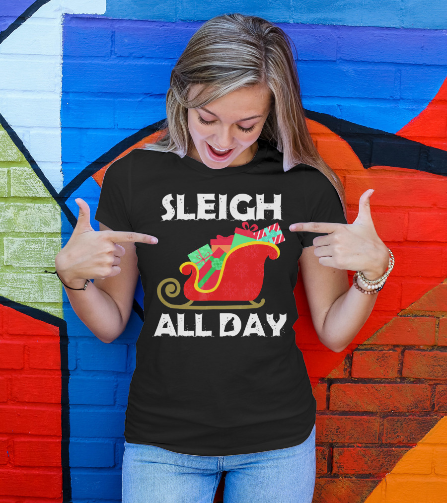 Sleigh All Day Christmas Gifts Santa Sleigh T-Shirt