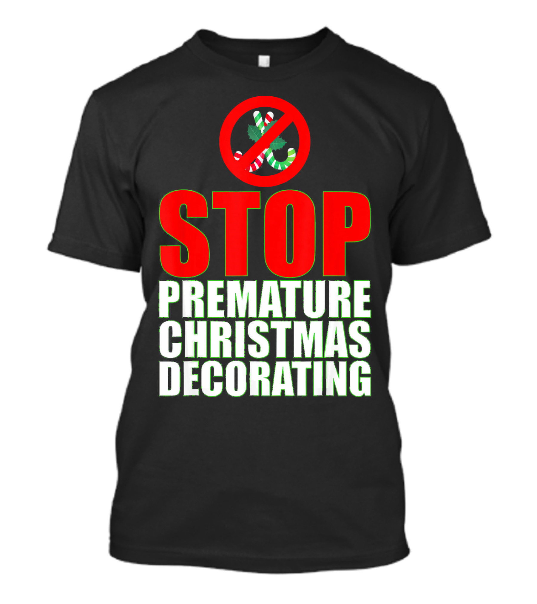 STOP Premature Christmas Decorating T-Shirt
